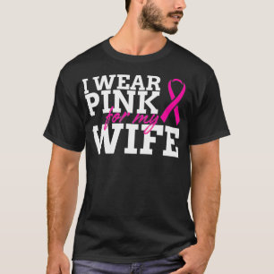 Ich trage Rosa für meine Ehefrau - Brustkrebs-Shi T-Shirt