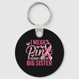 Ich trage Rosa für meine großen Schwester Brustkre Schlüsselanhänger
