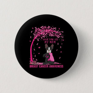 Ich trage Rosa für meine Mama Boston Terrier Breas Button