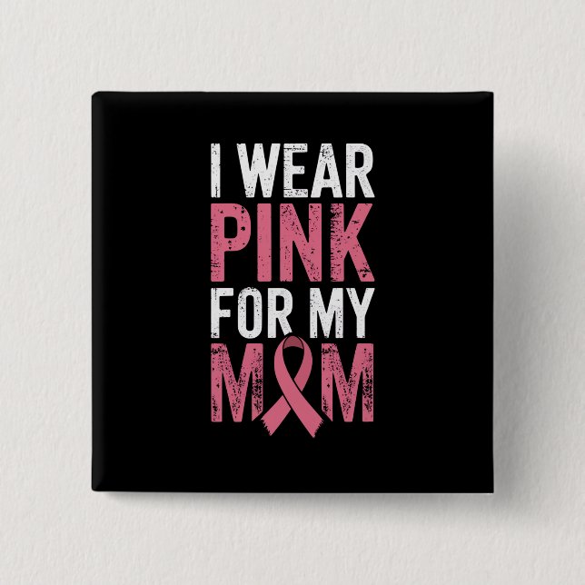 Ich trage Rosa für meine Mama Brustkrebs-Bewusstse Button (Vorderseite)