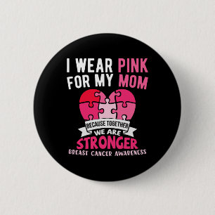 Ich trage Rosa für meine Mama Brustkrebs-Bewusstse Button