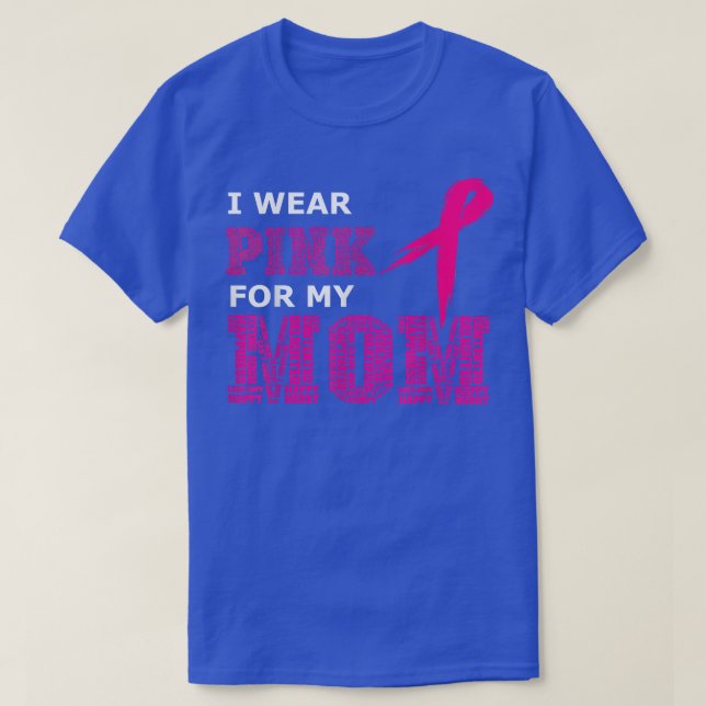 Ich trage Rosa für meine Mama Brustkrebs-Bewusstse T-Shirt (Design vorne)
