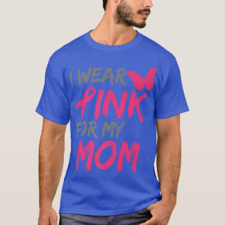 Ich trage Rosa für meine Mama Brustkrebs Bewusstse T-Shirt