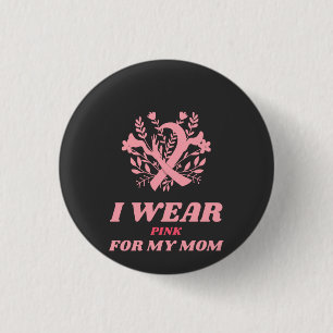 Ich trage Rosa für meine Mama Button