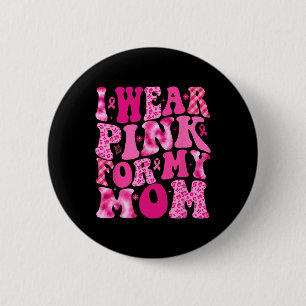Ich trage Rosa für meine Mama Krieger Brustkrebs A Button