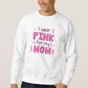 Ich trage Rosa für meine Mama Sweatshirt