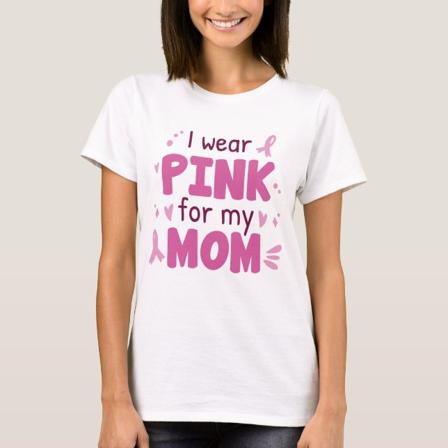 Ich trage Rosa für meine Mama T-Shirt (Vorderseite)