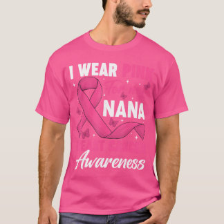 Ich trage Rosa für meine Nana Brustkrebs-Bewusstse T-Shirt