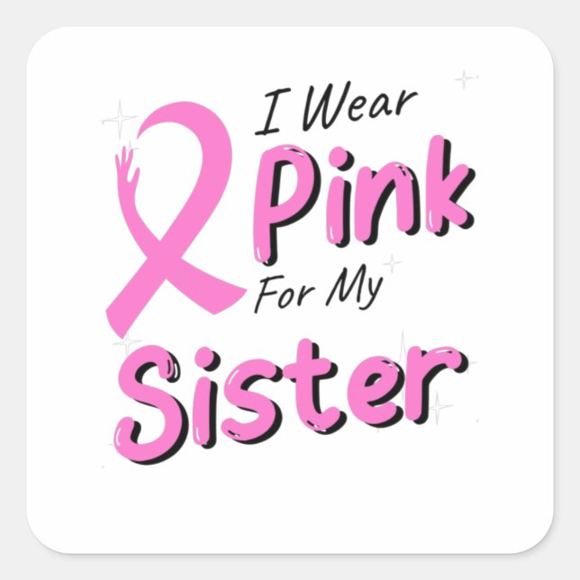Ich trage Rosa für meine Schwester Quadratischer Aufkleber (Vorderseite)