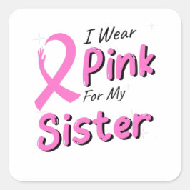 Ich trage Rosa für meine Schwester Quadratischer Aufkleber