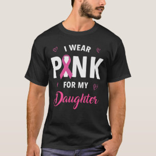 Ich trage Rosa für meine Tochter, die mir die Auss T-Shirt