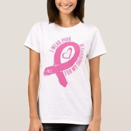 Ich trage Rosa für meine Tochter T-Shirt