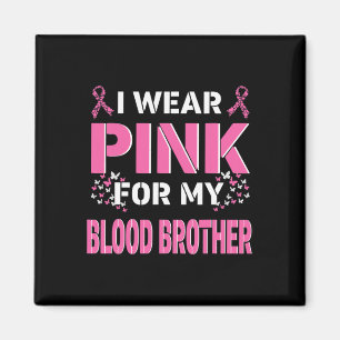 Ich trage Rosa für meinen leiblichen Bruder Brustk Magnet
