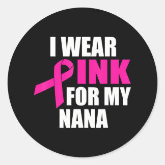 Ich trage Rosa für meinen Nana-Brustkrebs Runder Aufkleber