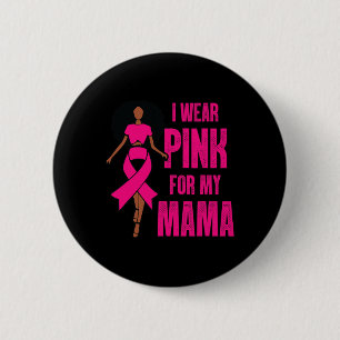 Ich trage Rosa für meinen schwarzen Mama-Brustkreb Button