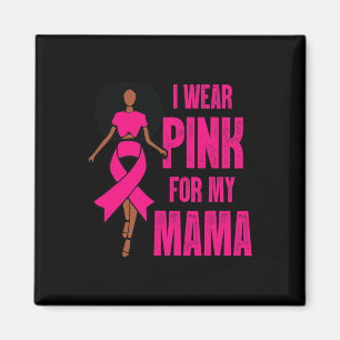 Ich trage Rosa für meinen schwarzen Mama-Brustkreb Magnet
