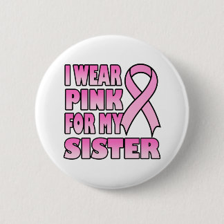 Ich trage Rosa für meinen Schwester-Knopf Button