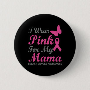 Ich trage Rosa wegen meiner Brustkrebserkrankung b Button