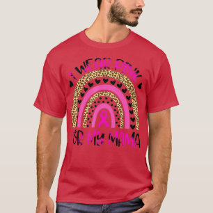 Ich trage Rosa wegen meiner Brustkrebserkrankung b T-Shirt