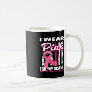 Ich trage Rosa wegen meiner Schwester Brustkrebs B Kaffeetasse