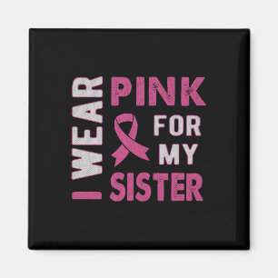 Ich trage Rosa wegen meiner Schwester Brustkrebs B Magnet