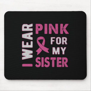 Ich trage Rosa wegen meiner Schwester Brustkrebs B Mousepad