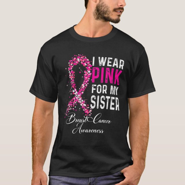 Ich trage Rosa wegen meiner Schwester Brustkrebs B T-Shirt (Vorderseite)