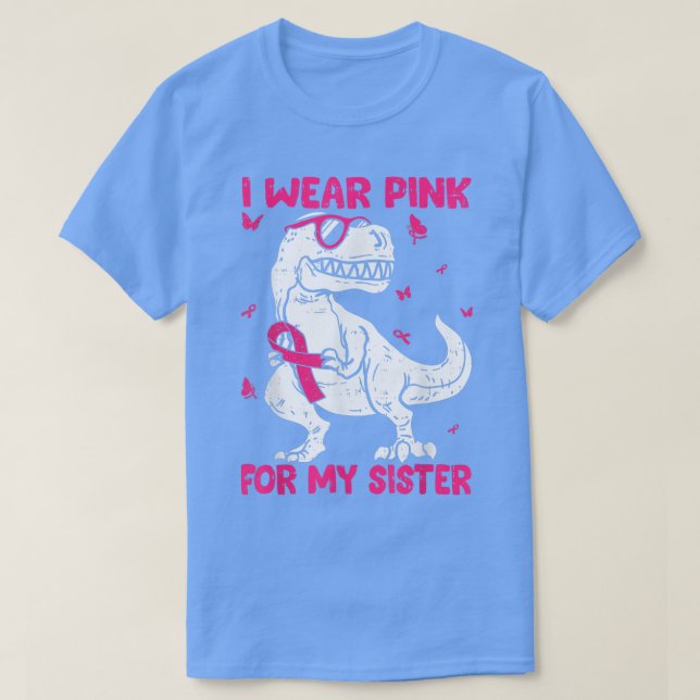 Ich trage Rosa wegen meiner Schwester Brustkrebs B T-Shirt (Design vorne)