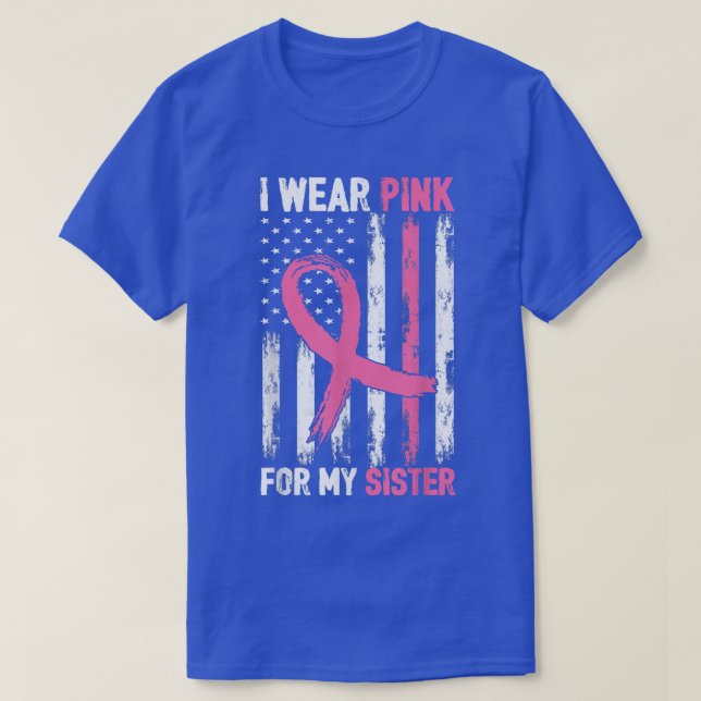 Ich trage Rosa wegen meiner Schwester Brustkrebs B T-Shirt (Design vorne)