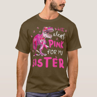 Ich trage Rosa wegen meiner Schwester Brustkrebs B T-Shirt
