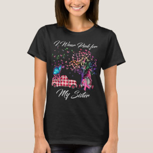 Ich trage Rosa wegen meiner Schwester Brustkrebs B T-Shirt