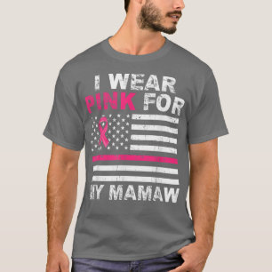 Ich trage Rosa wegen meines Mamaw Pink Ribbon Brus T-Shirt
