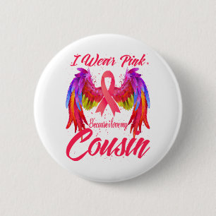 Ich trage Rosa, weil ich meine Cousin-Wings-Brust Button
