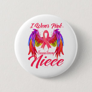 Ich trage Rosa, weil ich meinen Nichte Brustkrebs  Button