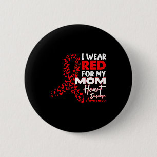Ich trage Rot für meine Mutter Herzkrankheit-Bewus Button