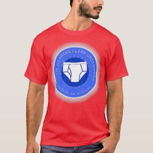 Ich trage saubere Unterwäsche bei einem Unfall T-Shirt