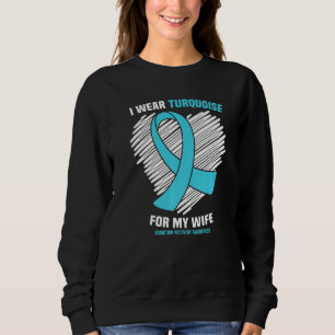 Ich trage Türkis für meine Ehefrau Addiction Erhol Sweatshirt
