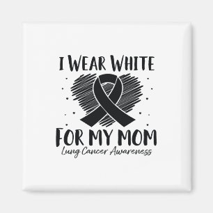 Ich trage Weiß für meine Mama Lungenkrebs Bewussts Magnet