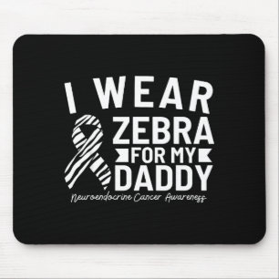 Ich trage Zebra für meinen Daddy neuroendokrinen K Mousepad