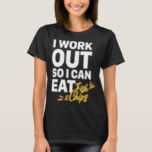 Ich trainiere, damit ich Fish and Chips essen kann T-Shirt