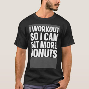Ich trainiere, damit ich mehr Donuts Spiele-Fitnes T-Shirt