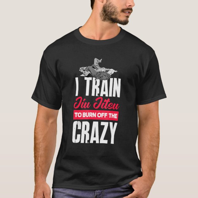 Ich trainiere Jiu Jitsu, um den Wahnsinn abzubauen T-Shirt (Vorderseite)