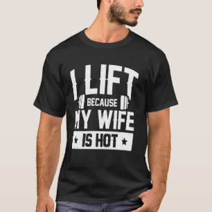 Ich trainiere mit Gewichten, weil meine Frau heiß T-Shirt