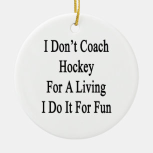 Ich trainiere nicht Hockey für ein Leben, das ich Keramik Ornament