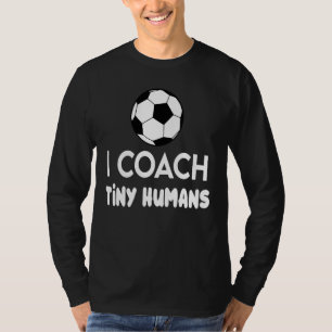 Ich trainiere Tiny Humans Soccer Kids Trainer Pe T T-Shirt