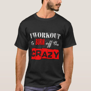Ich trainiere, um den verrückten, lustigen Fitness T-Shirt