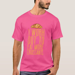 Ich trainiere, um mehr Croissants französisches Ge T-Shirt