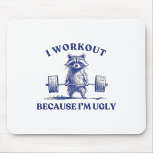 Ich trainiere, weil ich ein hässlicher Waschbär bi Mousepad