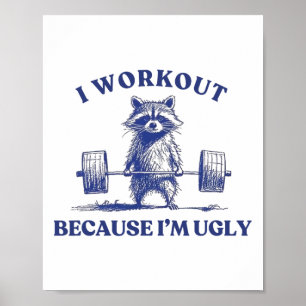 Ich trainiere, weil ich ein hässlicher Waschbär bi Poster