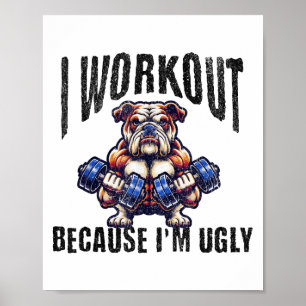 Ich trainiere, weil ich hässlich bin Motivierend Poster